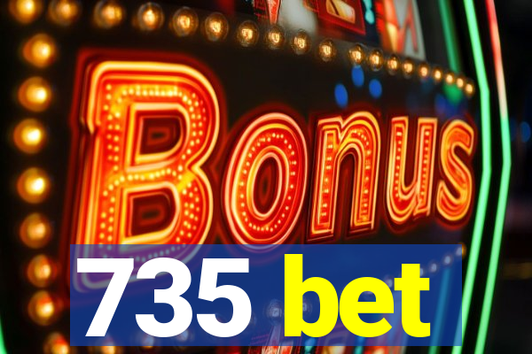 735 bet